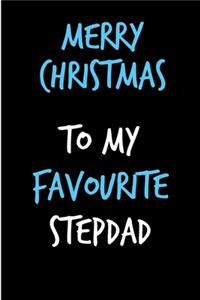 Merry Christmas, To My Favourite Stepdad: From Stepchild STepddaughter Stepson Notebook - Heartfelt Journal Blank Book for Him - Anniversary Birthday Valentine's Friendship Occasions Greetin