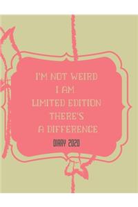 I'm Not Weird I Am Limited Edition There's a Difference