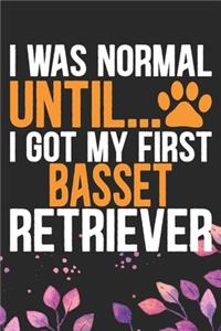 I Was Normal Until I Got My First Basset Retriever