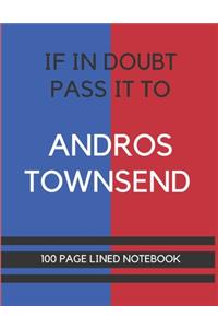 If In Doubt Pass It To Andros Townsend