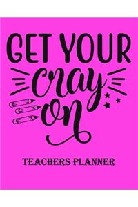 Get Your Cray on Teachers Planner
