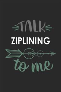 Talk ZIPLINING To Me Cute ZIPLINING Lovers ZIPLINING OBSESSION Notebook A beautiful