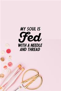 My Soul Is Fed With A Needle And Thread