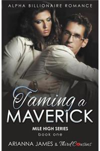 Taming a Maverick (Book 1) Alpha Billionaire Romance (Mile High Series) (Volume 1)