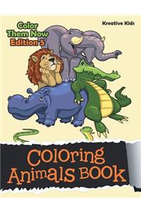 Coloring Animals Book - Color Them Now Edition 5