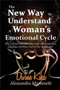 The New Way to Understand a Woman's Emotional Cycle