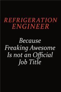 Refrigeration Engineer Because Freaking Awesome Is Not An Official Job Title