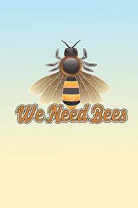We Need Bees