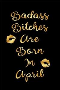 Badass Bitches are Born In April