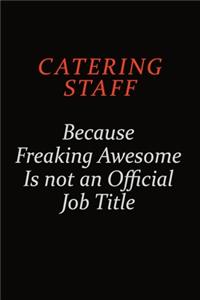Catering Staff Because Freaking Awesome Is Not An Official Job Title