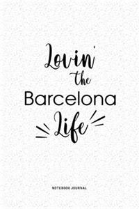 Lovin The Barcelona Life