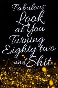 Fabulous Look at You Turning Eighty Two and Shit