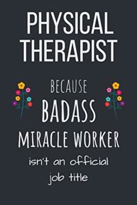 Physical Therapist because badass miracle worker isn't an official job title