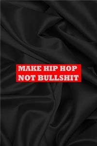 Make Hip Hop Not Bullshit