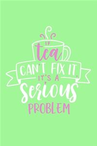 If Tea Can't Fix It, It's A Serious Problem