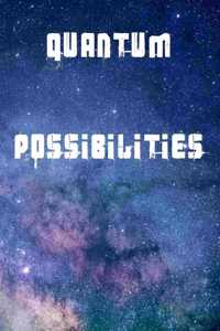 Quantum Possibilities