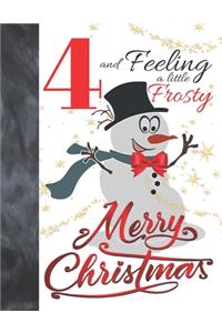 4 And Feeling A Little Frosty Merry Christmas