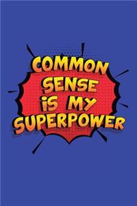 Common Sense Is My Superpower