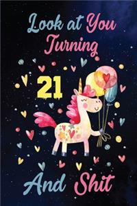 Look at You Turning 21 And Shit