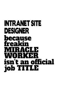 Intranet Site Designer Because Freakin Miracle Worker Is Not An Official Job Title