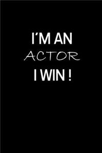 I'm An Actor I Win !
