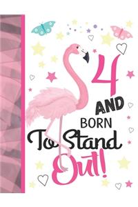 4 And Born To Stand Out