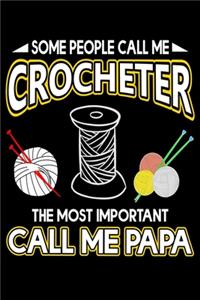Some People Call Me Crocheter The Most Important Call Me Papa