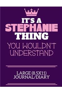 It's A Stephanie Thing You Wouldn't Understand Large (8.5x11) Journal/Diary