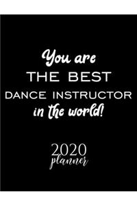 You Are The Best Dance Instructor In The World! 2020 Planner