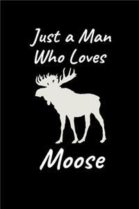 Just A Man Who Loves Moose