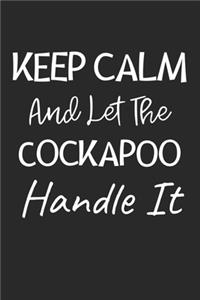 Keep Calm And Let The Cockapoo Handle It