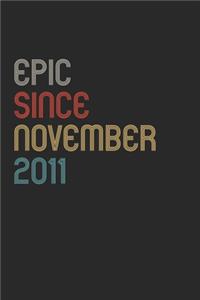 Epic Since 2011 November Notebook Birthday Gift: Lined Notebook / Journal Gift, 120 Pages, 6x9, Soft Cover, Matte Finish