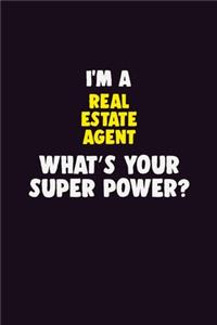 I'M A Real Estate Agent, What's Your Super Power?