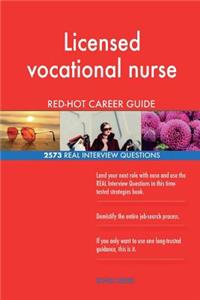 Licensed vocational nurse RED-HOT Career Guide; 2573 REAL Interview Questions