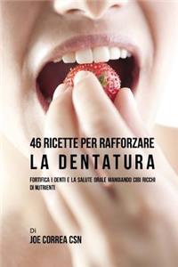 46 Ricette per rafforzare la Dentatura
