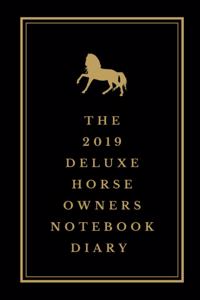 The 2019 Deluxe Horse Owners Notebook Diary