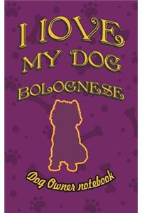 I Love My Dog Bolognese - Dog Owner Notebook