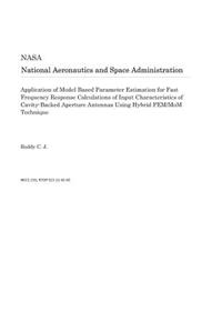 Application of Model Based Parameter Estimation for Fast Frequency Response Calculations of Input Characteristics of Cavity-Backed Aperture Antennas Using Hybrid Fem/Mom Technique