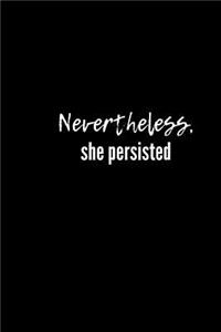 Nevertheless, She Persisted