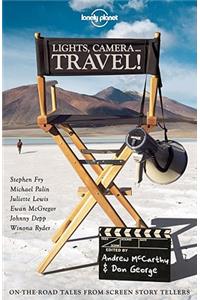 Lights, Camera... Travel!: On-The-Road Tales from Screen Storytellers