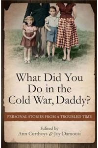 What Did You Do in the Cold War, Daddy?