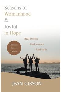 Seasons of Womanhood and Joyful in Hope (Two Classic Books in One Volume): Real Stories, Real Women, Real Faith