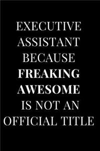 Executive Assistant Because Freaking Awesome Is Not an Official Title