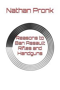 Reasons to Ban Assault Rifles and Handguns