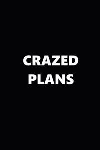 2019 Weekly Planner Funny Theme Crazed Plans Black White 134 Pages