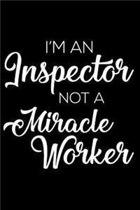 I'm an Inspector Not a Miracle Worker