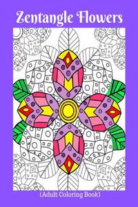 Zentangle Flowers: (adult Coloring Book)