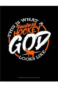 This Is What a Fantasy Hockey God Looks Like: Composition Notebook: Wide Ruled