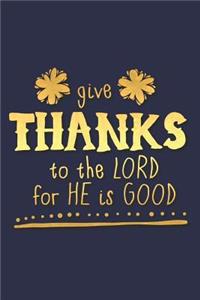 Give Thanks to the Lord for He Is Good