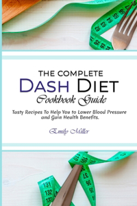 The Complete Dash Diet Cookbook Guide